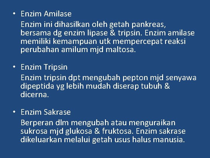  • Enzim Amilase Enzim ini dihasilkan oleh getah pankreas, bersama dg enzim lipase