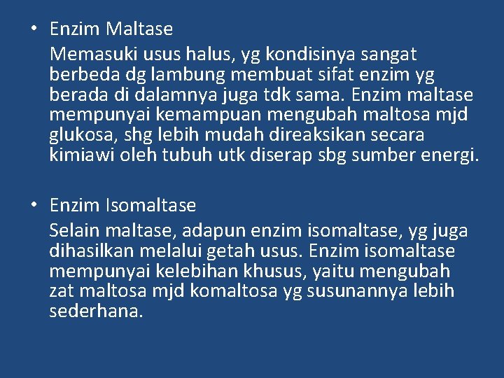  • Enzim Maltase Memasuki usus halus, yg kondisinya sangat berbeda dg lambung membuat