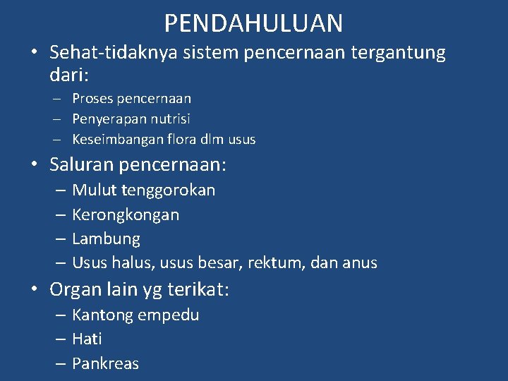 PENDAHULUAN • Sehat-tidaknya sistem pencernaan tergantung dari: - Proses pencernaan - Penyerapan nutrisi -