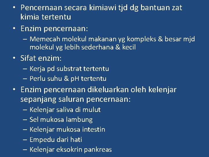  • Pencernaan secara kimiawi tjd dg bantuan zat kimia tertentu • Enzim pencernaan: