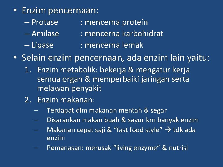  • Enzim pencernaan: – Protase – Amilase – Lipase : mencerna protein :