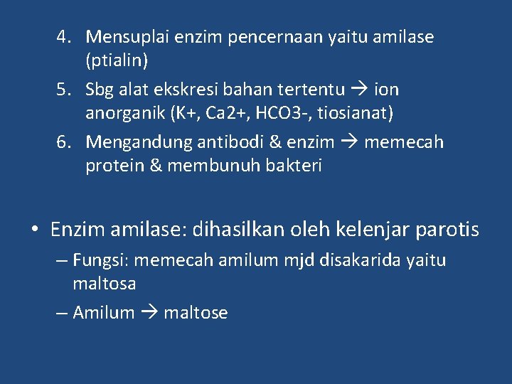 4. Mensuplai enzim pencernaan yaitu amilase (ptialin) 5. Sbg alat ekskresi bahan tertentu ion