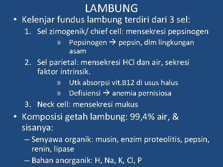 LAMBUNG • Kelenjar fundus lambung terdiri dari 3 sel: 1. Sel zimogenik/ chief cell: