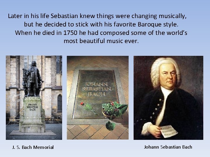 Later in his life Sebastian knew things were changing musically, but he decided to