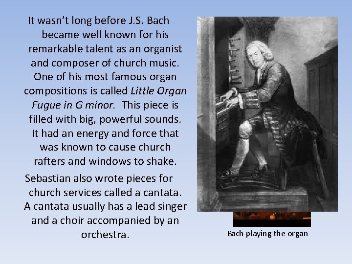 It wasn’t long before J. S. Bach became well known for his remarkable talent