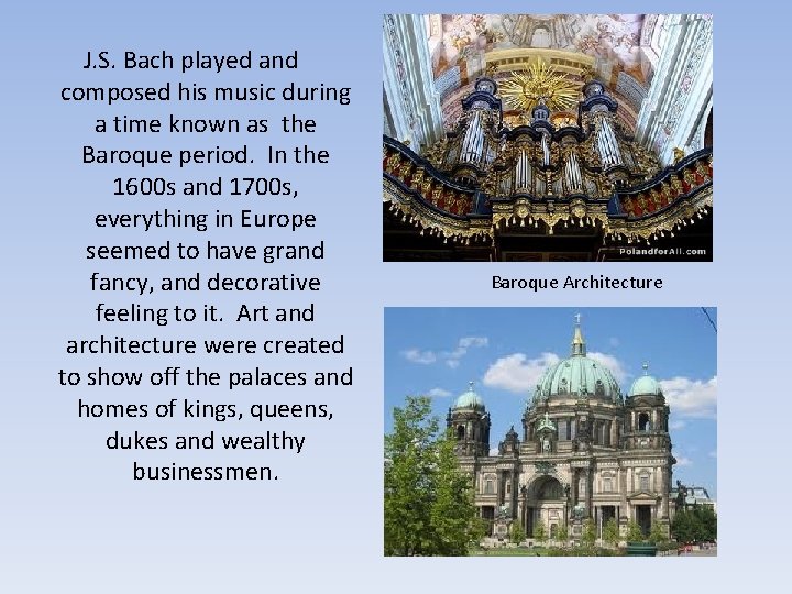 J. S. Bach played and composed his music during a time known as the
