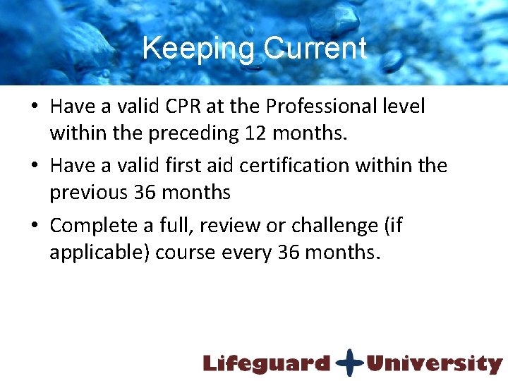 Keeping Current • Have a valid CPR at the Professional level within the preceding
