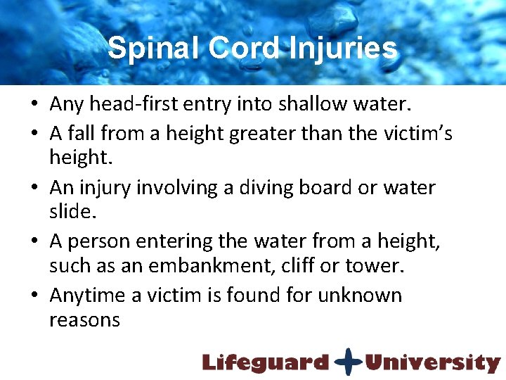 Spinal Cord Injuries • Any head-first entry into shallow water. • A fall from