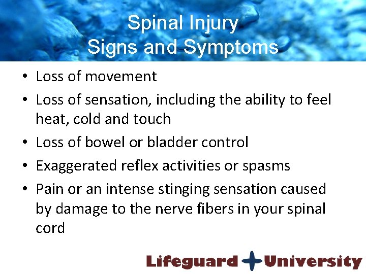 Spinal Injury Signs and Symptoms • Loss of movement • Loss of sensation, including