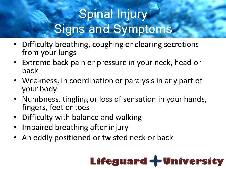 Spinal Injury Signs and Symptoms • Difficulty breathing, coughing or clearing secretions from your