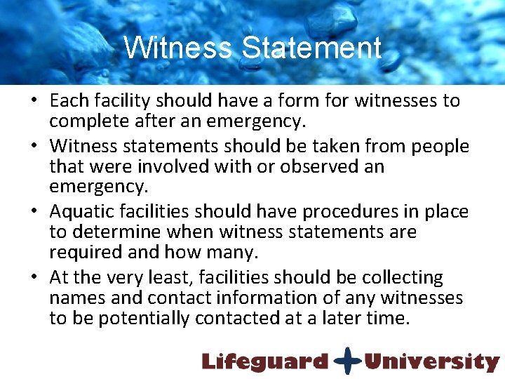 Witness Statement • Each facility should have a form for witnesses to complete after