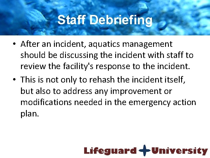 Staff Debriefing • After an incident, aquatics management should be discussing the incident with