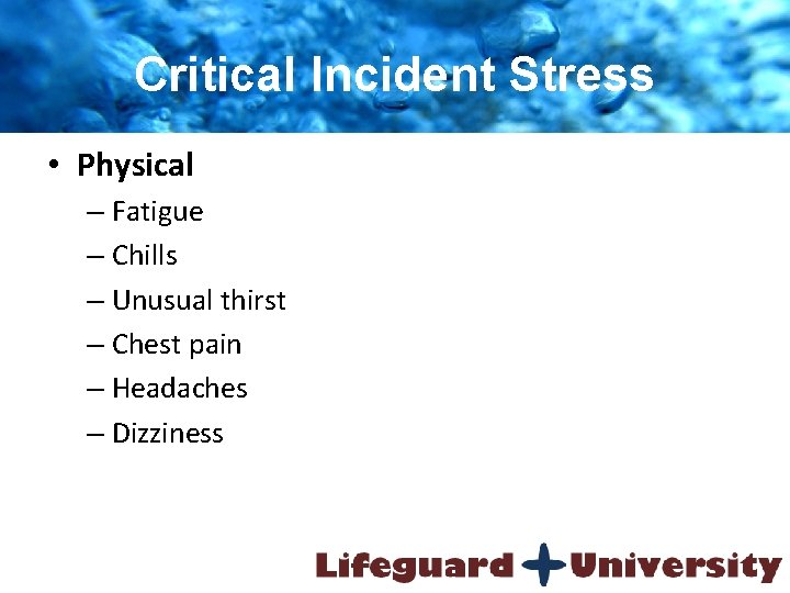 Critical Incident Stress • Physical – Fatigue – Chills – Unusual thirst – Chest
