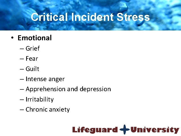 Critical Incident Stress • Emotional – Grief – Fear – Guilt – Intense anger