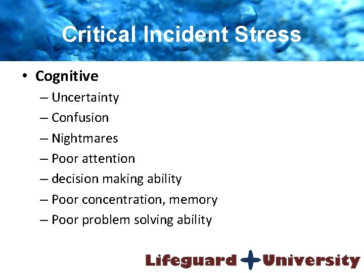 Critical Incident Stress • Cognitive – Uncertainty – Confusion – Nightmares – Poor attention