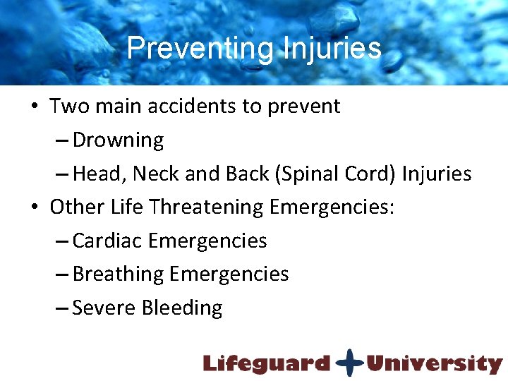 Preventing Injuries • Two main accidents to prevent – Drowning – Head, Neck and