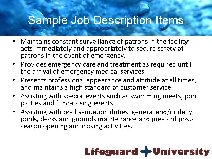Sample Job Description Items • Maintains constant surveillance of patrons in the facility; acts