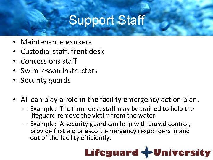 Support Staff • • • Maintenance workers Custodial staff, front desk Concessions staff Swim
