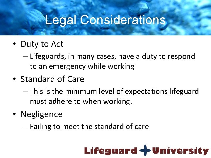 Legal Considerations • Duty to Act – Lifeguards, in many cases, have a duty