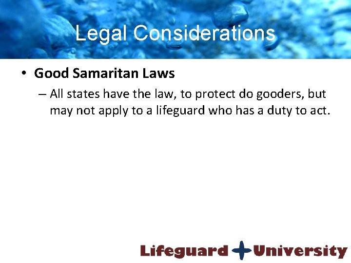 Legal Considerations • Good Samaritan Laws – All states have the law, to protect