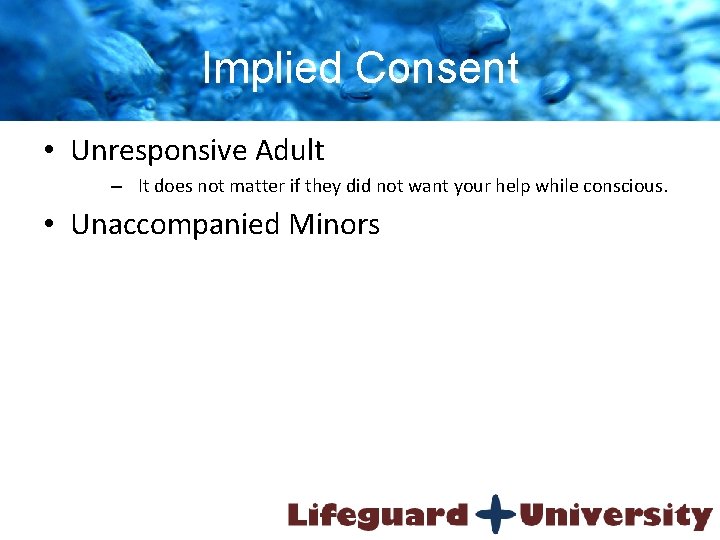 Implied Consent • Unresponsive Adult – It does not matter if they did not
