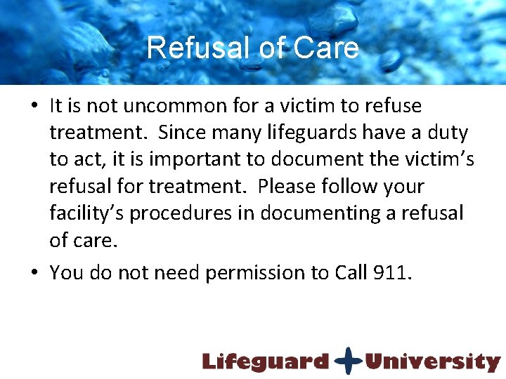 Refusal of Care • It is not uncommon for a victim to refuse treatment.