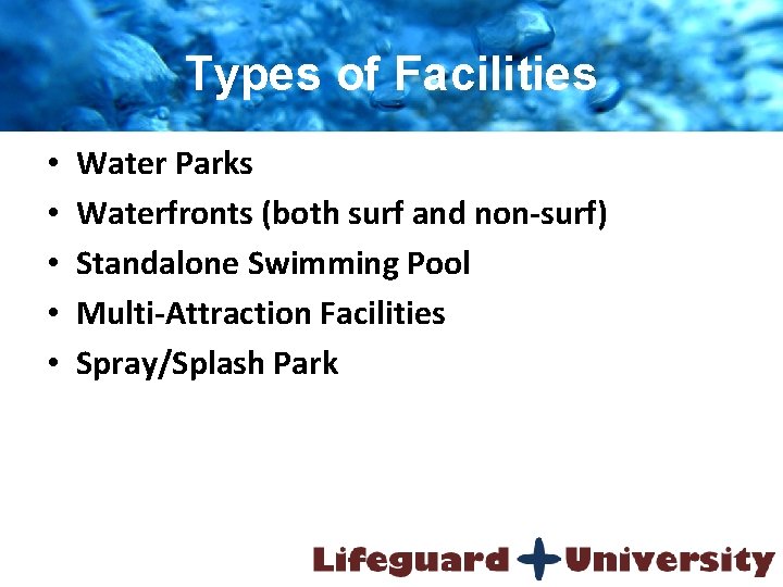 Types of Facilities • • • Water Parks Waterfronts (both surf and non-surf) Standalone