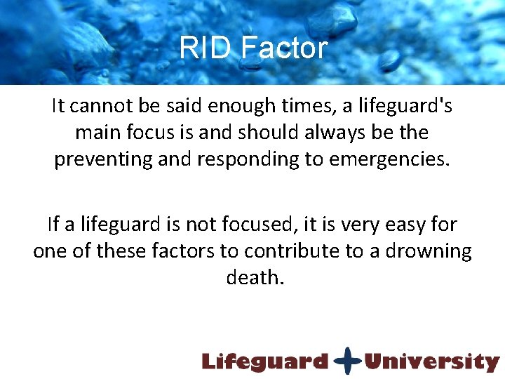 RID Factor It cannot be said enough times, a lifeguard's main focus is and