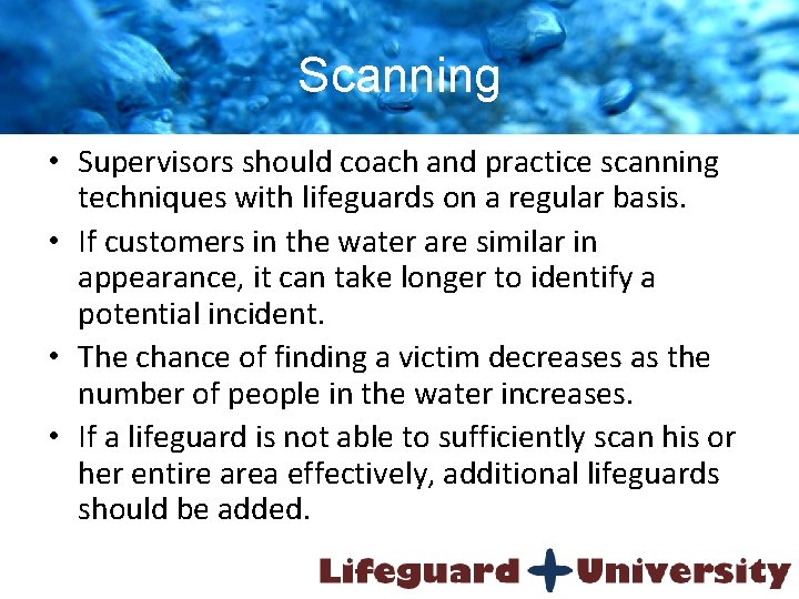 Scanning • Supervisors should coach and practice scanning techniques with lifeguards on a regular
