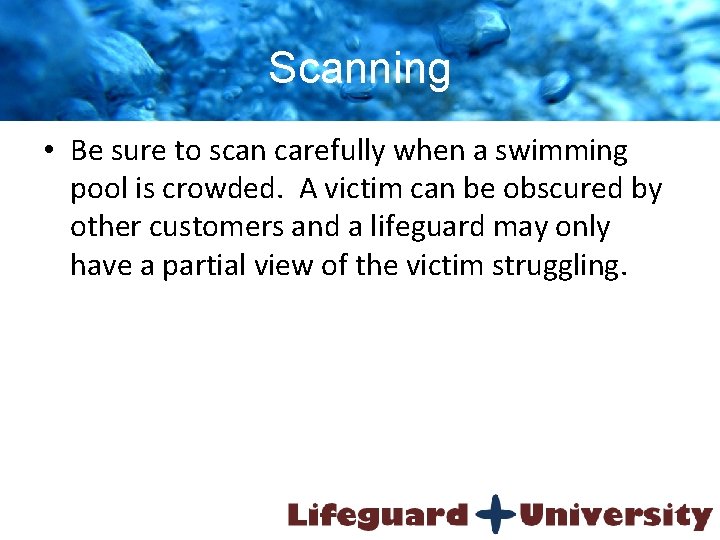 Scanning • Be sure to scan carefully when a swimming pool is crowded. A