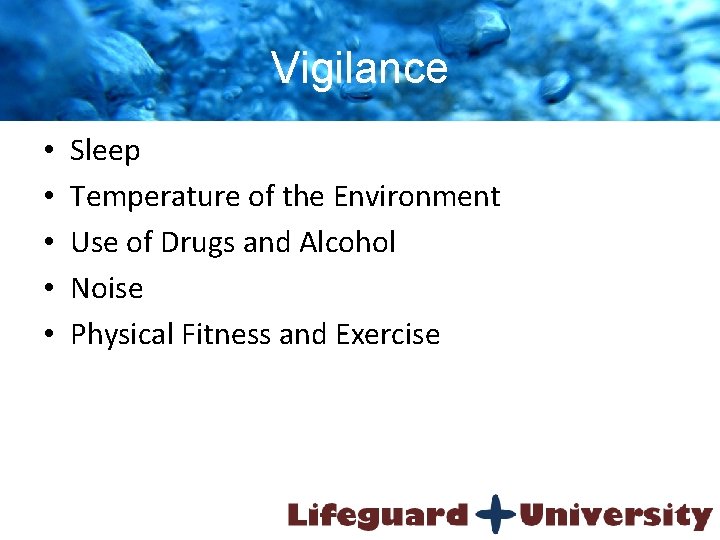 Vigilance • • • Sleep Temperature of the Environment Use of Drugs and Alcohol