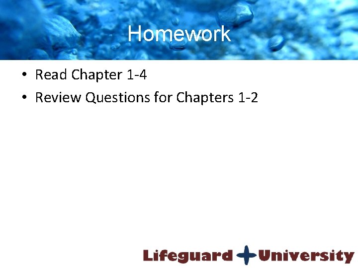 Homework • Read Chapter 1 -4 • Review Questions for Chapters 1 -2 