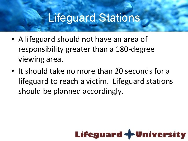 Lifeguard Stations • A lifeguard should not have an area of responsibility greater than