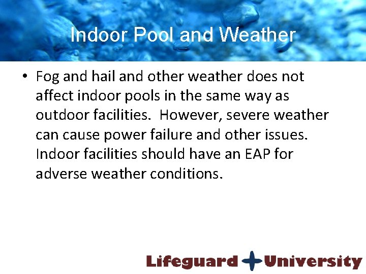 Indoor Pool and Weather • Fog and hail and other weather does not affect