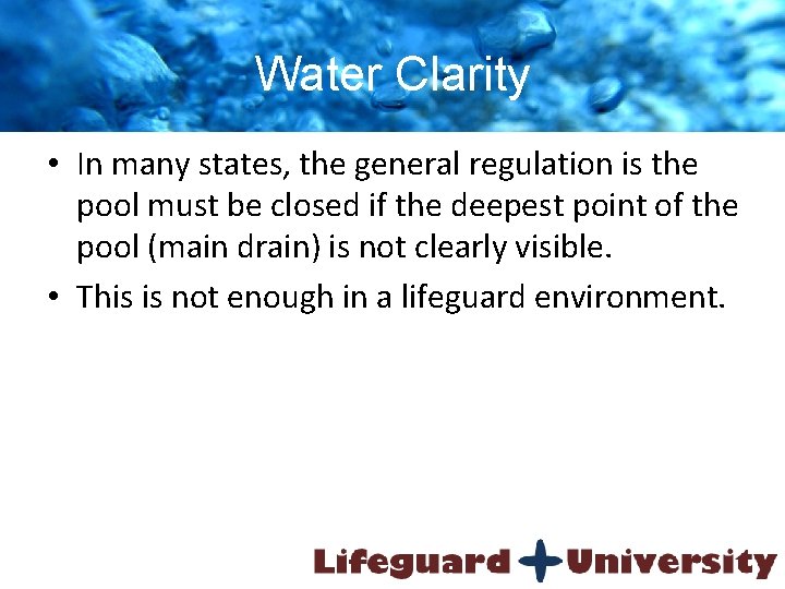 Water Clarity • In many states, the general regulation is the pool must be