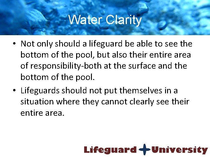 Water Clarity • Not only should a lifeguard be able to see the bottom