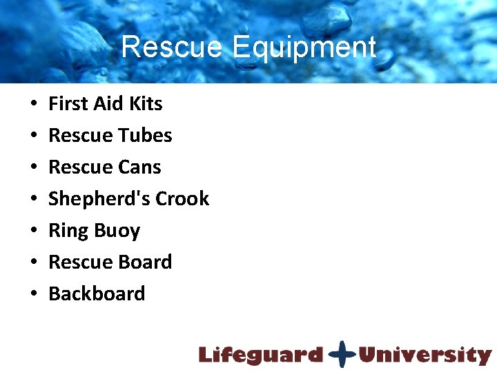 Rescue Equipment • • First Aid Kits Rescue Tubes Rescue Cans Shepherd's Crook Ring