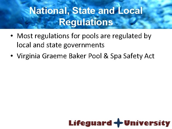 National, State and Local Regulations • Most regulations for pools are regulated by local