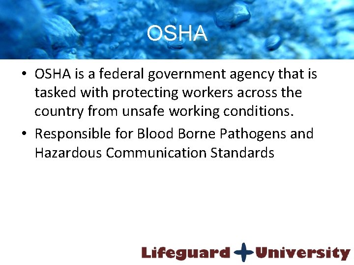 OSHA • OSHA is a federal government agency that is tasked with protecting workers