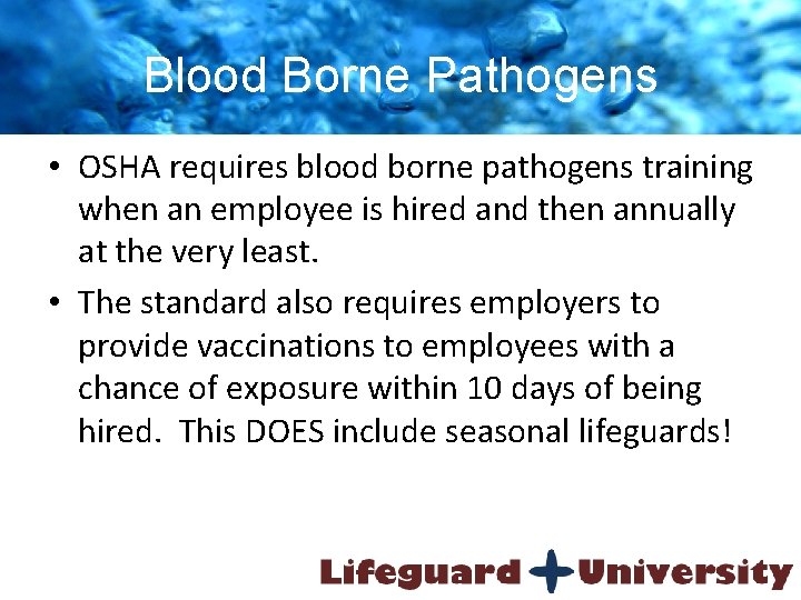 Blood Borne Pathogens • OSHA requires blood borne pathogens training when an employee is