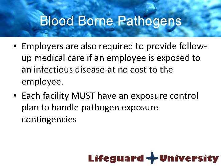 Blood Borne Pathogens • Employers are also required to provide followup medical care if