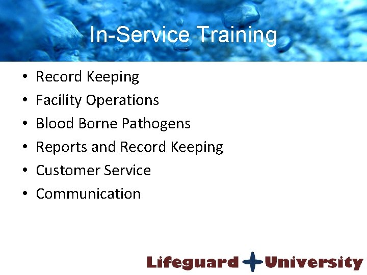 In-Service Training • • • Record Keeping Facility Operations Blood Borne Pathogens Reports and