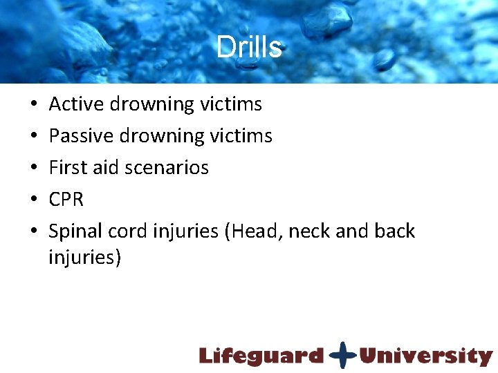 Drills • • • Active drowning victims Passive drowning victims First aid scenarios CPR
