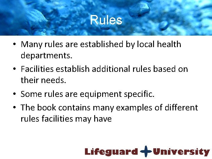 Rules • Many rules are established by local health departments. • Facilities establish additional