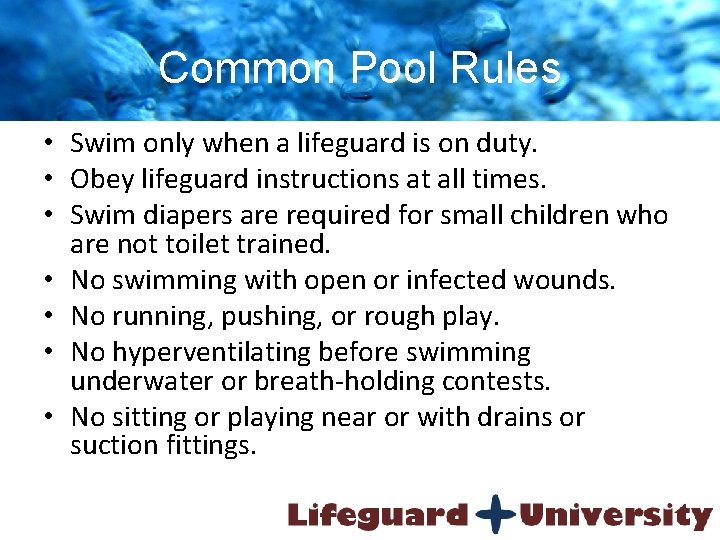 Common Pool Rules • Swim only when a lifeguard is on duty. • Obey