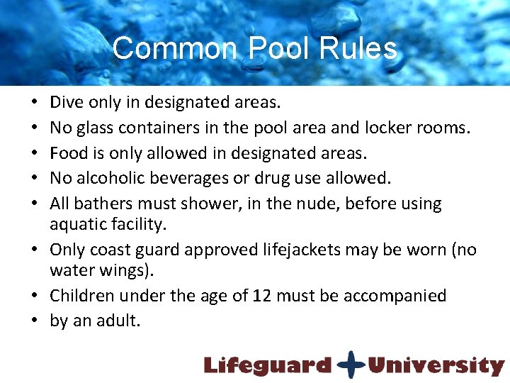 Common Pool Rules Dive only in designated areas. No glass containers in the pool
