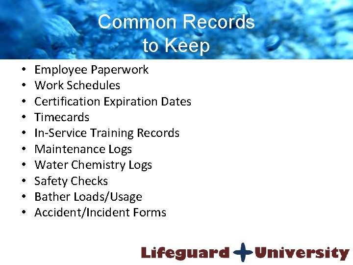 Common Records to Keep • • • Employee Paperwork Work Schedules Certification Expiration Dates