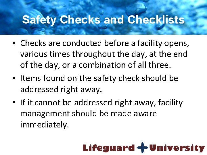 Safety Checks and Checklists • Checks are conducted before a facility opens, various times