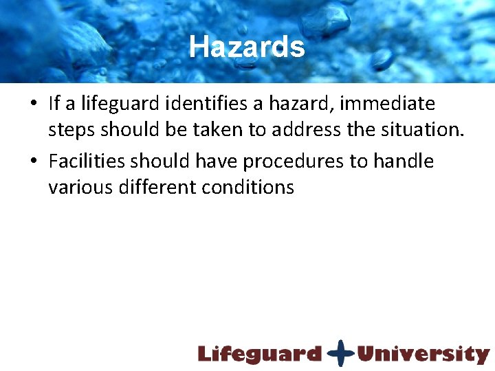 Hazards • If a lifeguard identifies a hazard, immediate steps should be taken to