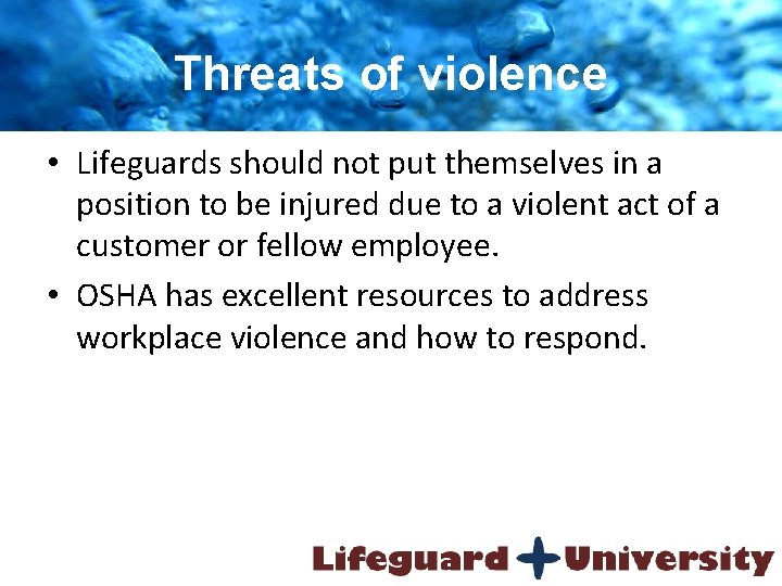 Threats of violence • Lifeguards should not put themselves in a position to be